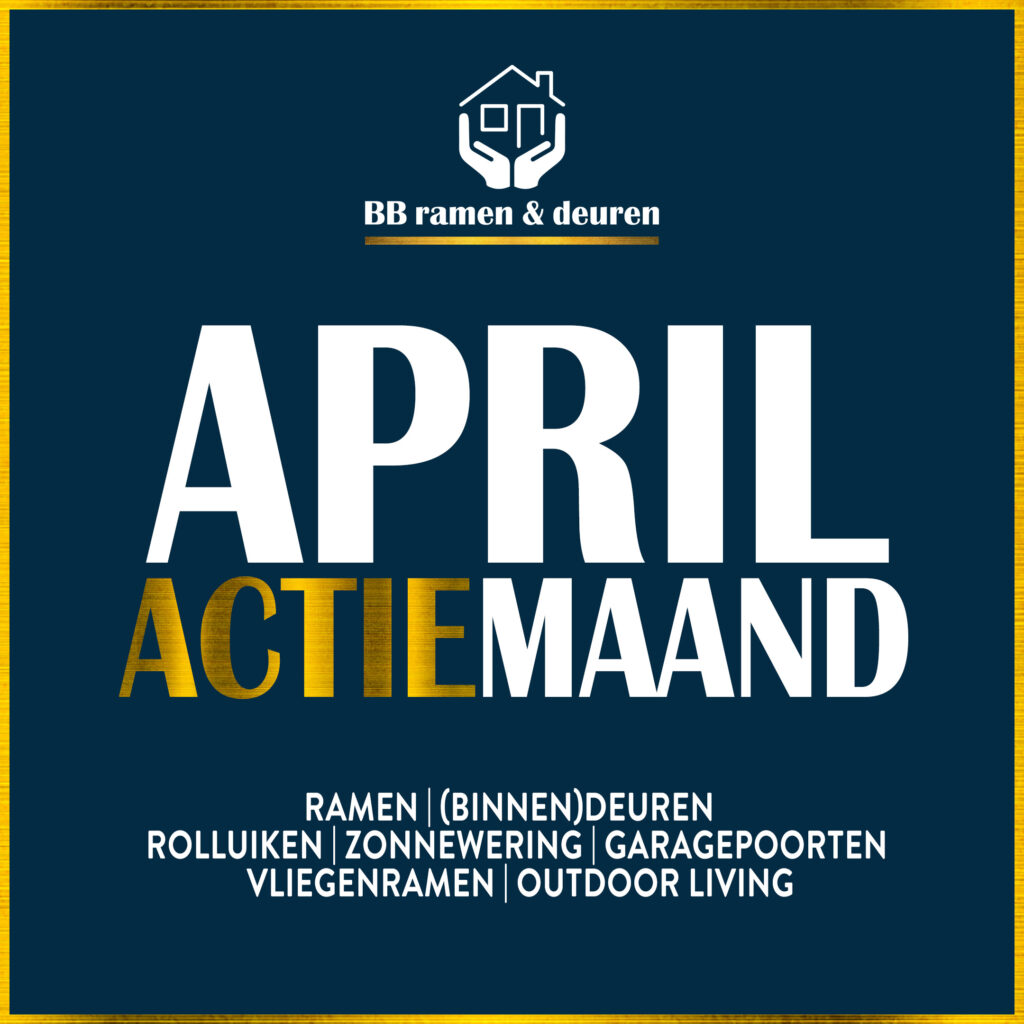 BB Ramen En Deuren - April Actiemaand - binnendeuren outdoor living lamellenoverkapping vliegenramen garagepoorten zonnewering